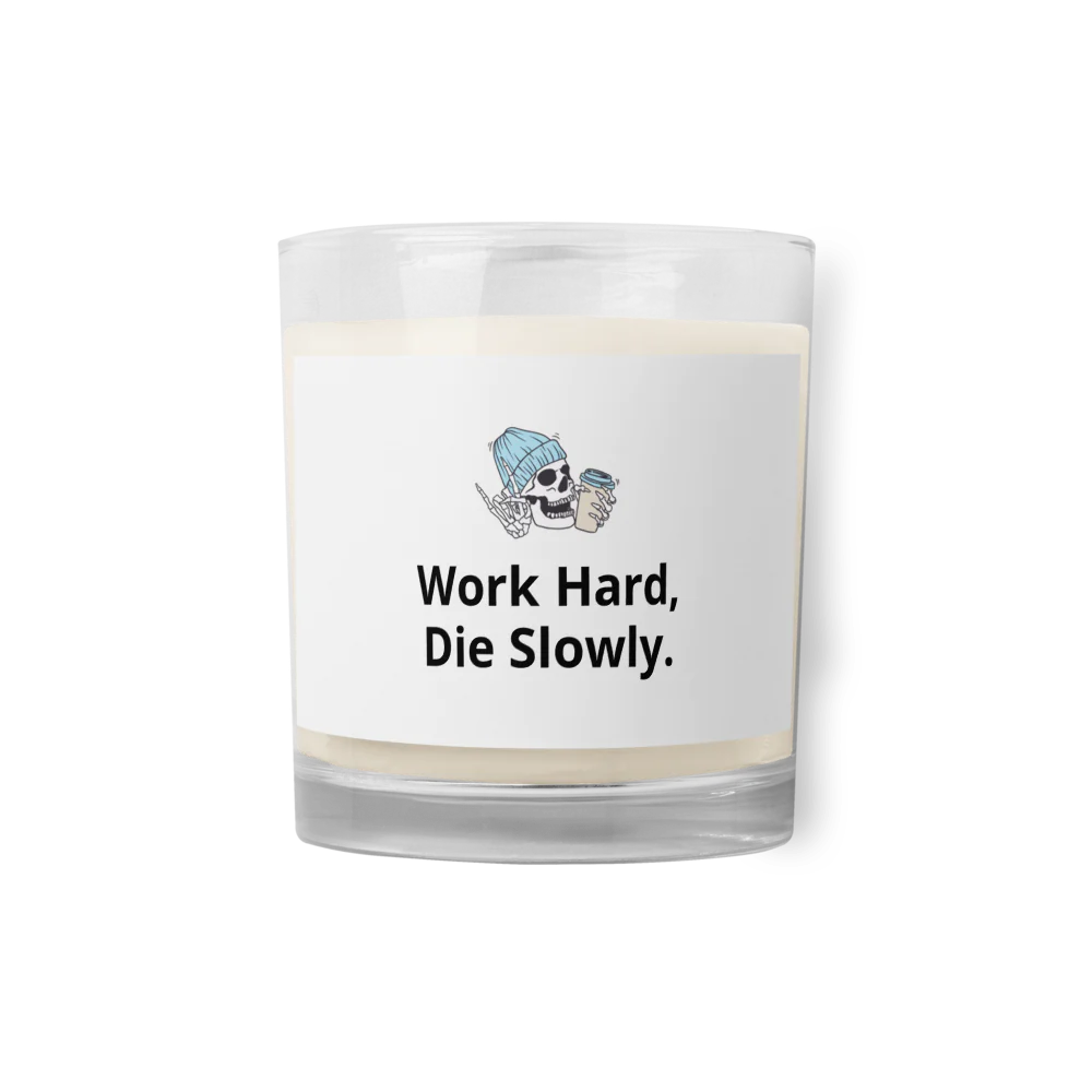 Work Hard, Die Slowly | Glass Jar Soy Wax Candle