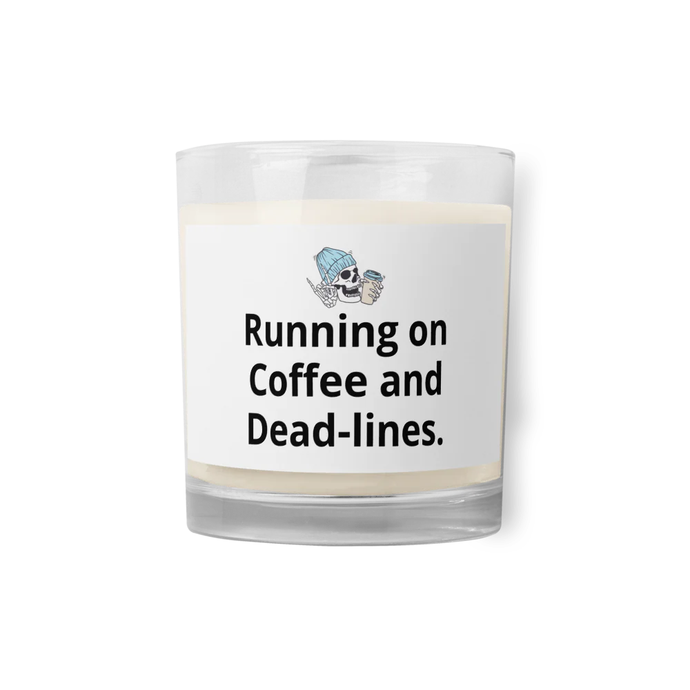 Running on Coffee and Dead-lines | Glass Jar Soy Wax Candle