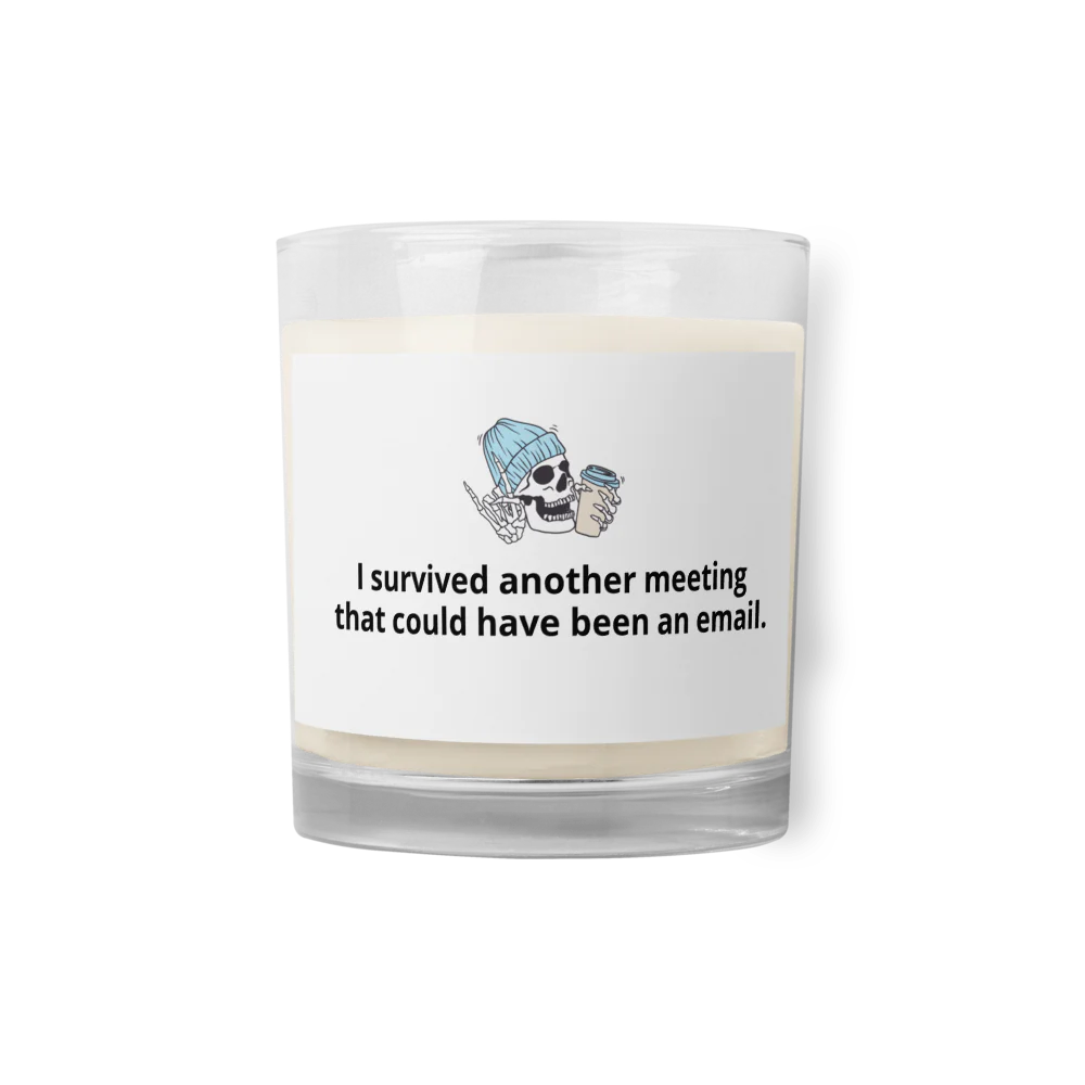 I Survived Another Meeting | Glass Jar Soy Wax Candle