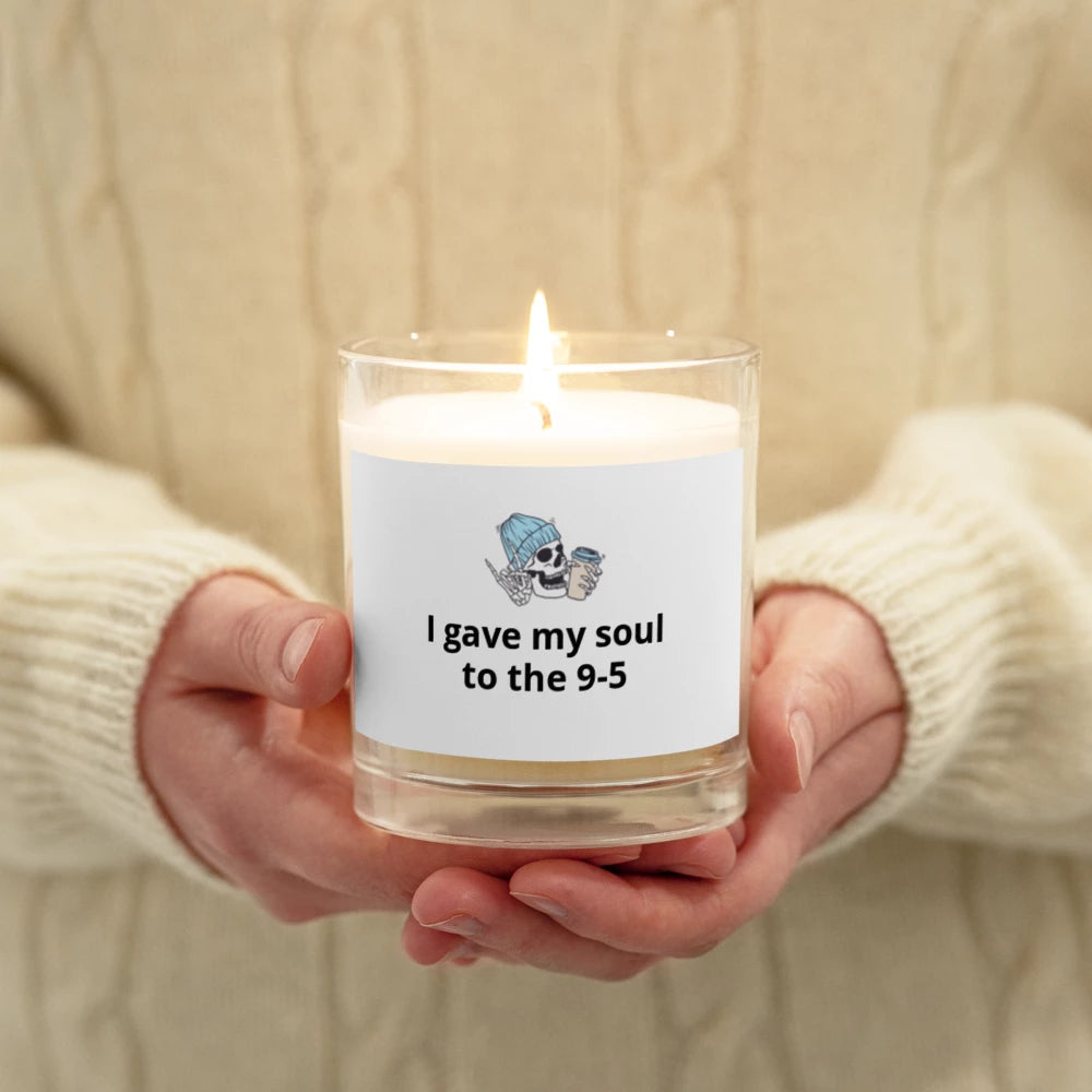 I gave my soul to the 9-5 | Glass Jar Soy Wax Candle